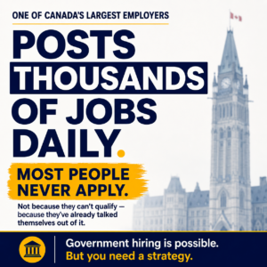 ALT: Typographic poster about Canada government jobs, public-sector hiring, public service careers, structured hiring, government job search, resume tailoring, job applications, screening criteria, interview preparation, and career growth. The message says one of Canada’s largest employers posts thousands of jobs daily, but most people never apply because they talk themselves out of it.