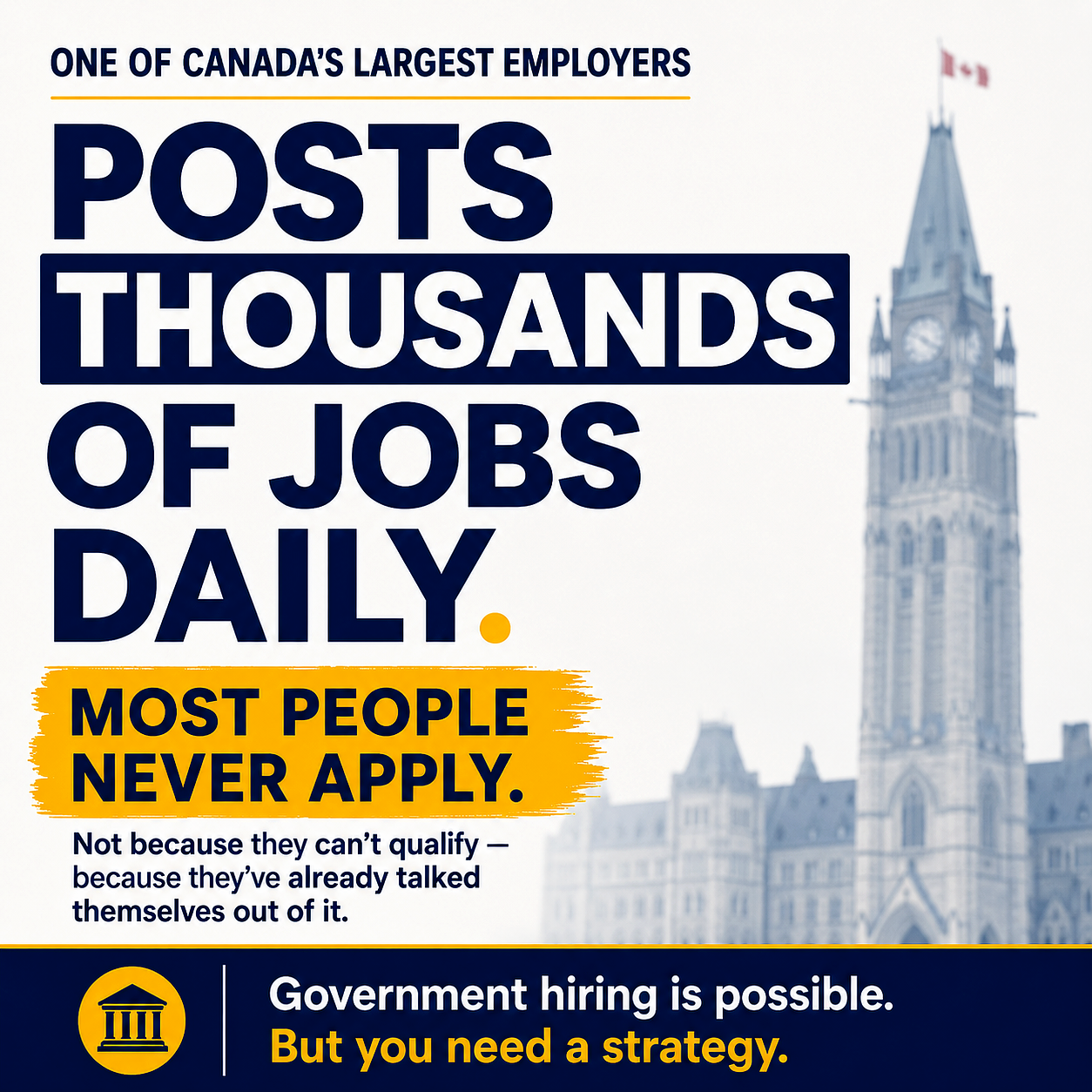 ALT: Typographic poster about Canada government jobs, public-sector hiring, public service careers, structured hiring, government job search, resume tailoring, job applications, screening criteria, interview preparation, and career growth. The message says one of Canada’s largest employers posts thousands of jobs daily, but most people never apply because they talk themselves out of it.
