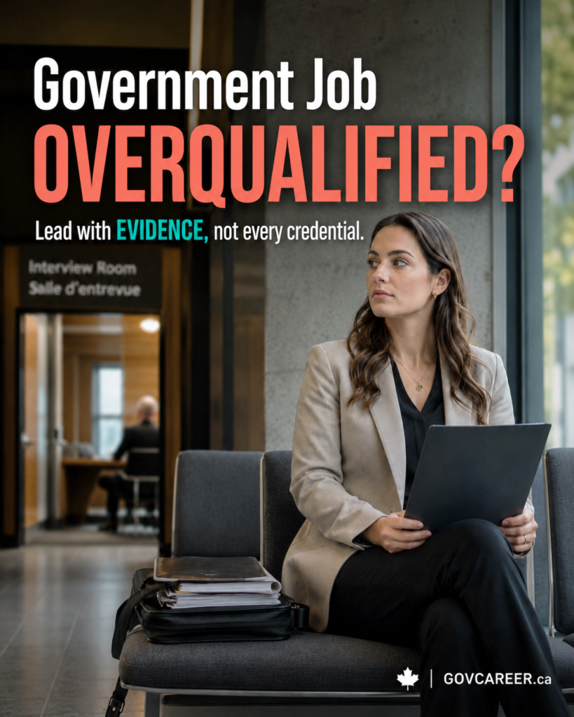 Photorealistic vertical image showing a professional woman seated in a Canadian public-sector waiting area near an interview room entrance. She holds a dark application folder and appears focused while waiting for the next stage of a government job competition. A blurred bilingual English and French sign creates a credible Ottawa, Ontario, or broader Canadian public-service setting. The main headline reads “Government Job OVERQUALIFIED?” with “OVERQUALIFIED?” highlighted in coral red. The subheadline reads “Lead with EVIDENCE, not every credential,” with “EVIDENCE” highlighted in teal. The image connects overqualification concerns with government jobs, public sector jobs, structured hiring, merit-based hiring, government job applications, screening criteria, resume tailoring, resume writing, job posting requirements, structured interviews, interview preparation, and public service careers in Canada. Small GOVCAREER.ca branding appears at the bottom. Generated by an AI tool.
